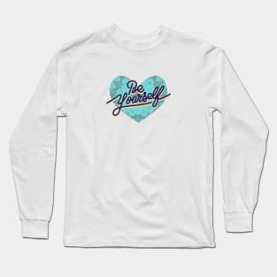 BE YOURSELF Long Sleeve T-Shirt